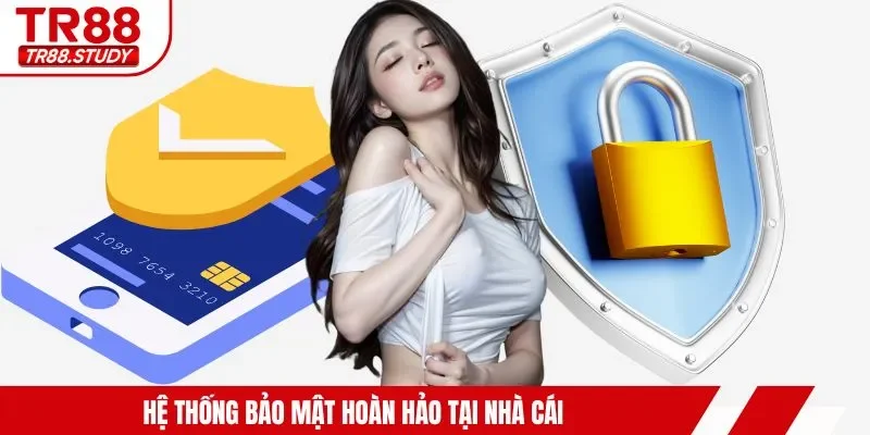 Hệ thống bảo mật hoàn hảo tại nhà cái