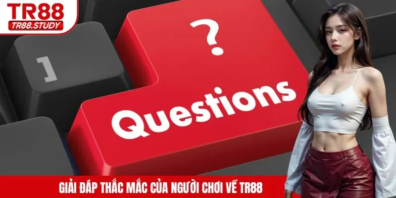 Giải đáp thắc mắc của người chơi về TR88