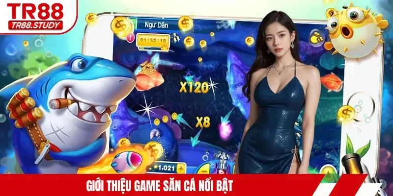 Giới thiệu game săn cá nổi bật