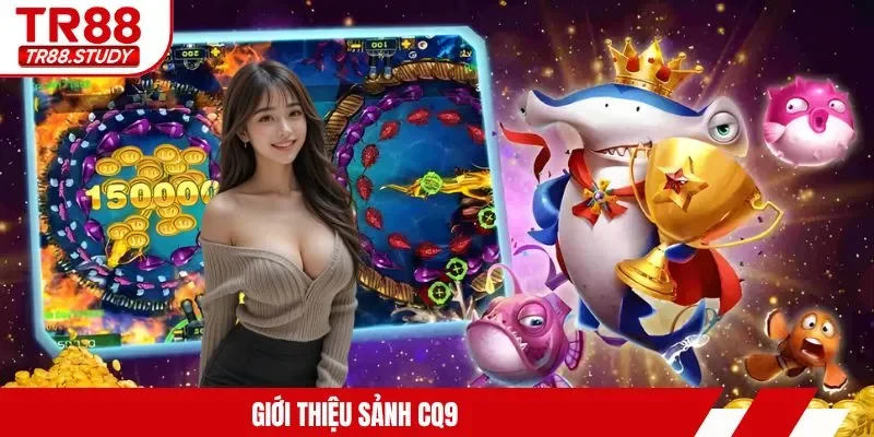 Giới thiệu sảnh CQ9
