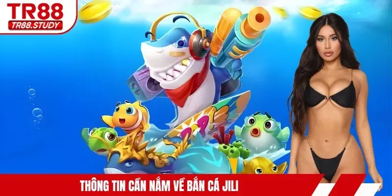 Thông tin cần nắm về bắn cá JILI