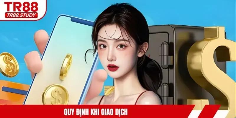 Quy định khi giao dịch