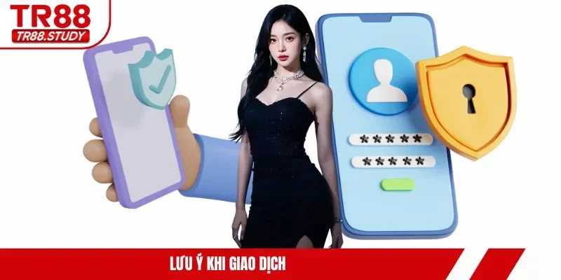Lưu ý khi giao dịch