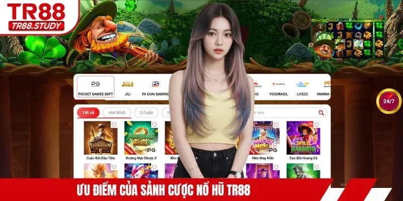 Ưu điểm của sảnh cược nổ hũ TR88