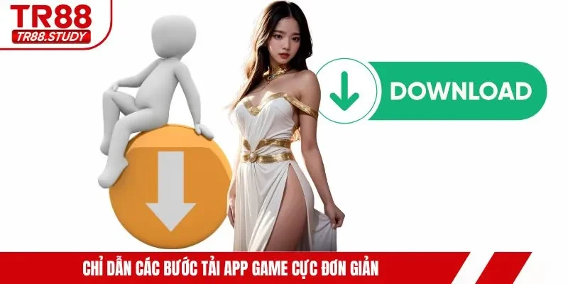Chỉ dẫn các bước tải app game cực đơn giản