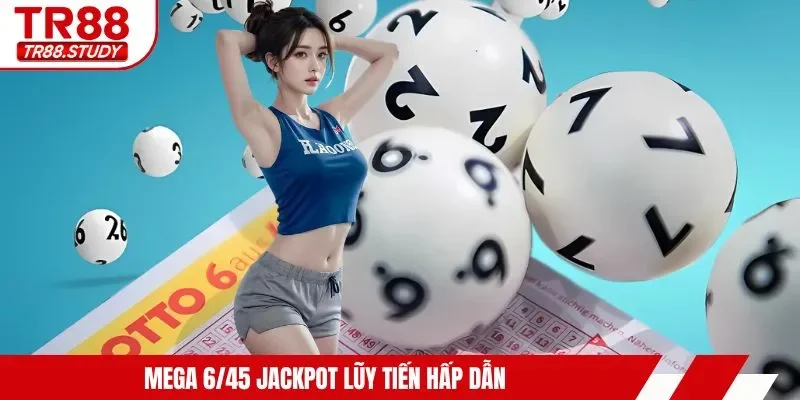 Mega 6/45 jackpot lũy tiến hấp dẫn